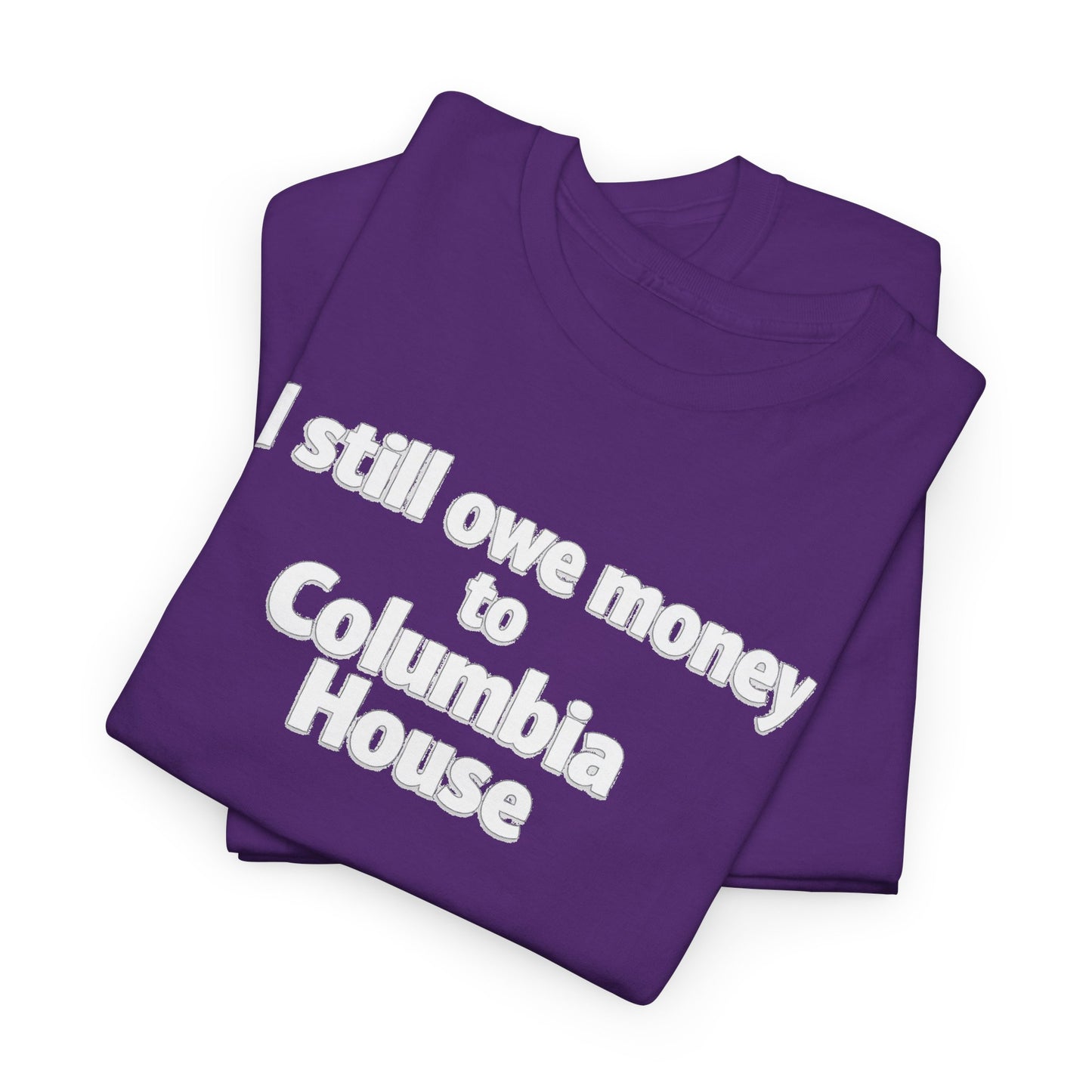 I Still Owe Money to Columbia House T-Shirt — Vintage Music Club Nostalgia Tee