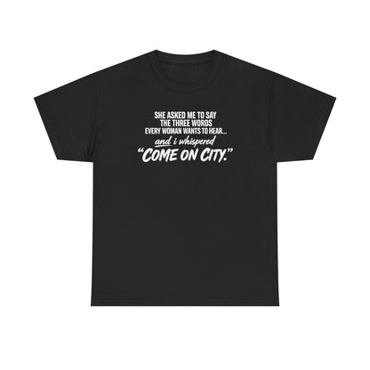 Come On City Graphic Tee — Funny Quote Urban T‑Shirt