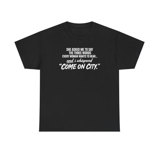 Come On City Graphic Tee — Funny Quote Urban T‑Shirt