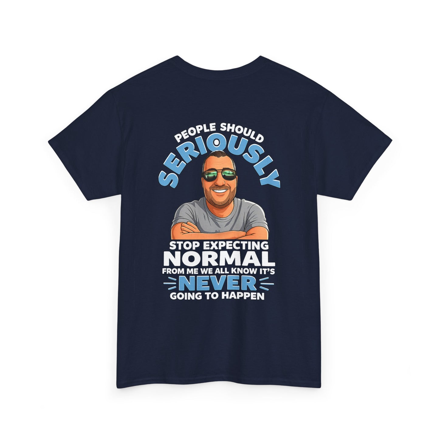 T‑Shirt — “People Should Seriously Stop Expecting Normal” Funny Graphic Tee