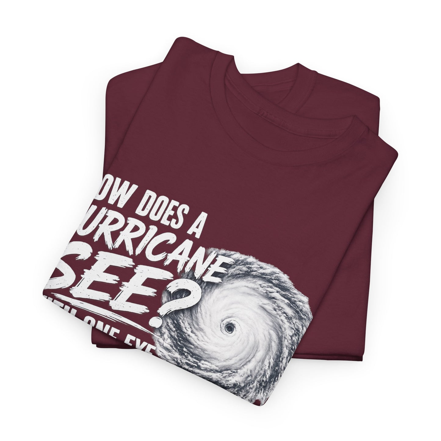 Hurricane Joke Tee – "How Does a Hurricane See? With One Eye" Graphic T-Shirt
