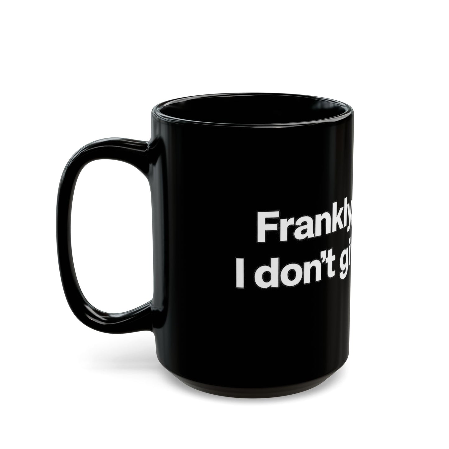 Black Ceramic Mug — "Frankly, My Dear, I Don't Give a Damn" Quote Coffee Cup