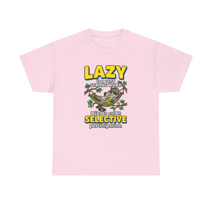 Lazy Is a Strong Word Tee — "Selective Participation" Funny Sloth T-Shirt