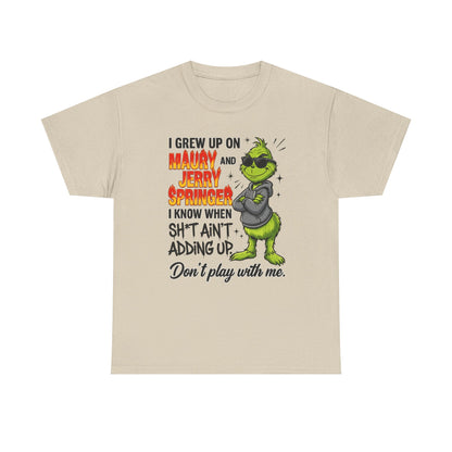 Grinch Cartoon Tee — "I Grew Up on Maury and Jerry Springer" Funny Holiday Shirt