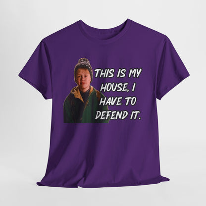 T-Shirt — "This Is My House, I Have To Defend It." Quote Tee