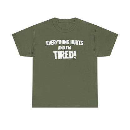 Everything Hurts And I’m Tired T-Shirt