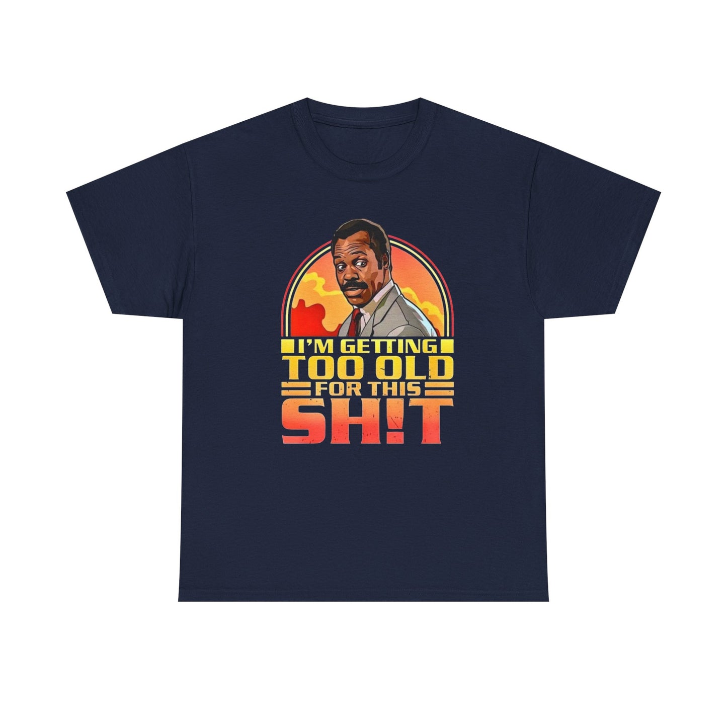 Graphic Tee — "I'm Getting Too Old for This Sh!t" Retro Sunset Design