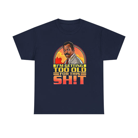 Graphic Tee — "I'm Getting Too Old for This Sh!t" Retro Sunset Design