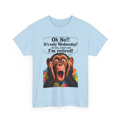 Retired & Loving It T‑Shirt — Funny Monkey "Oh No!! It’s only Wednesday? I’m retired!" Retirement Tee