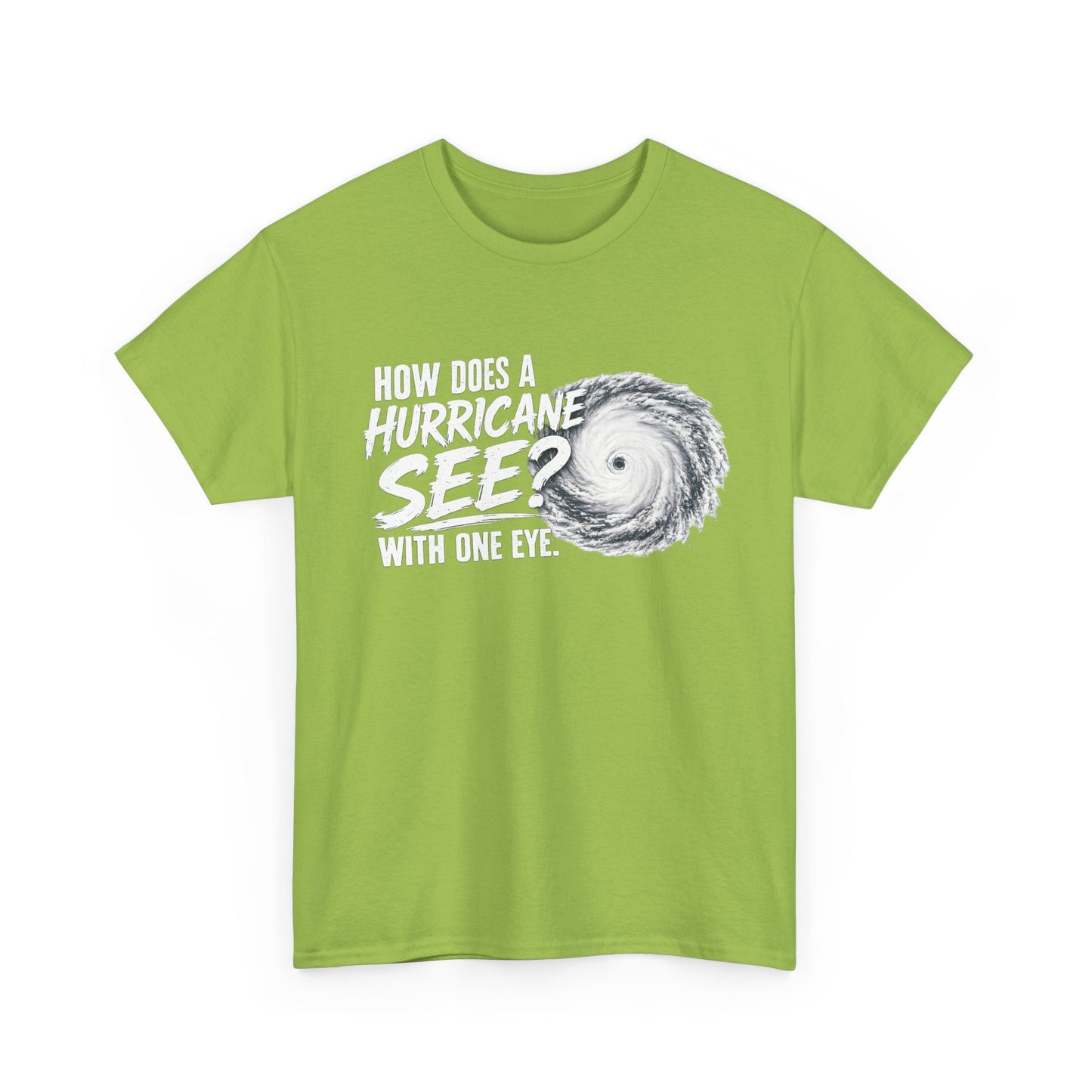 Hurricane Joke Tee – "How Does a Hurricane See? With One Eye" Graphic T-Shirt