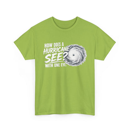 Hurricane Joke Tee – "How Does a Hurricane See? With One Eye" Graphic T-Shirt
