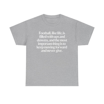 Inspirational Football Quote Tee — "Football, like life... keep moving forward"