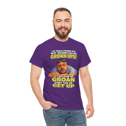 Funny "Grown Ups" T-Shirt — "We Groan Every Time We Get Up" Graphic Tee