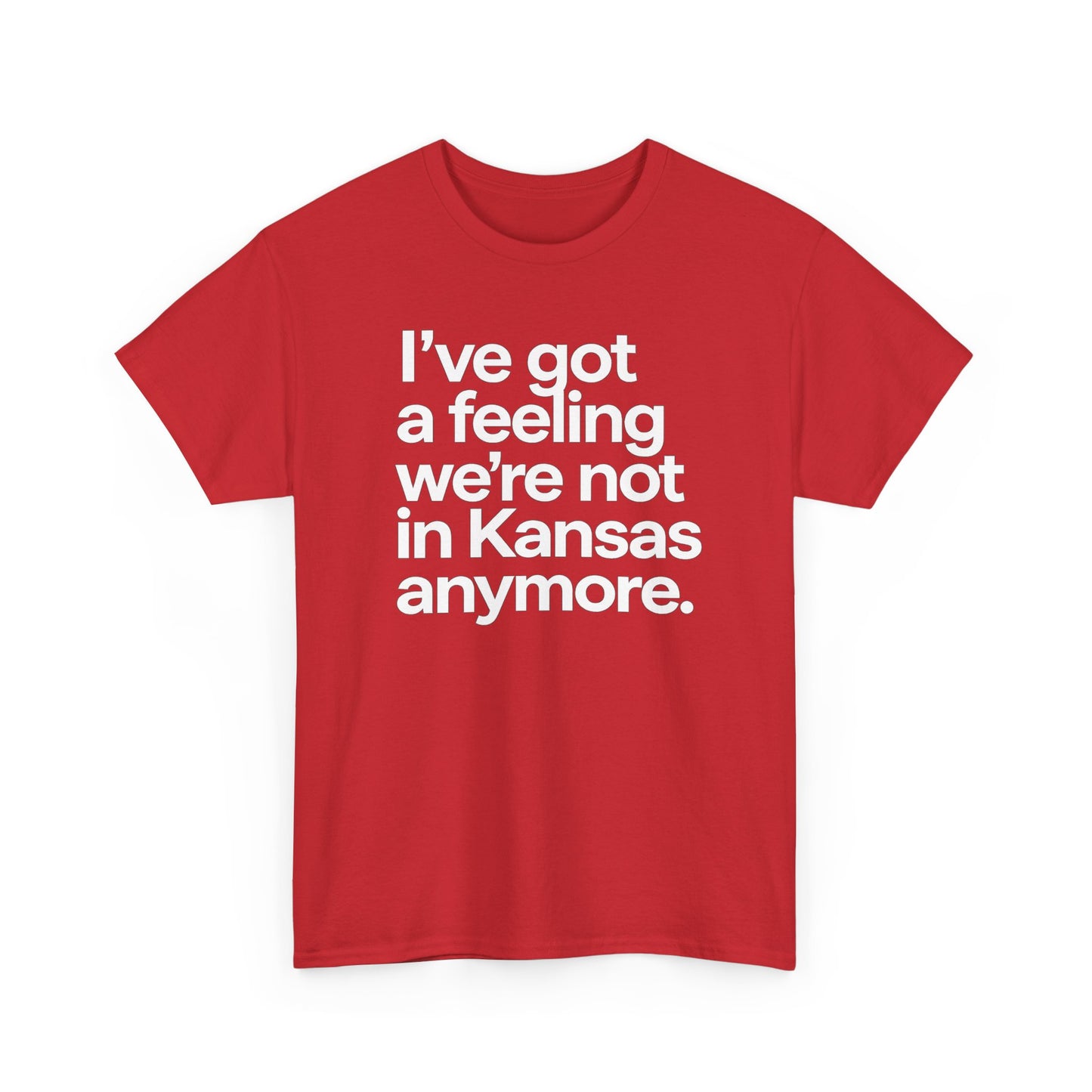 Wizard of Oz Quote T-Shirt — "I’ve Got a Feeling We’re Not in Kansas Anymore"