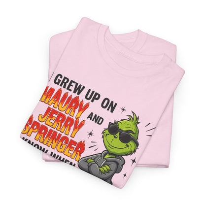 Grinch Cartoon Tee — "I Grew Up on Maury and Jerry Springer" Funny Holiday Shirt