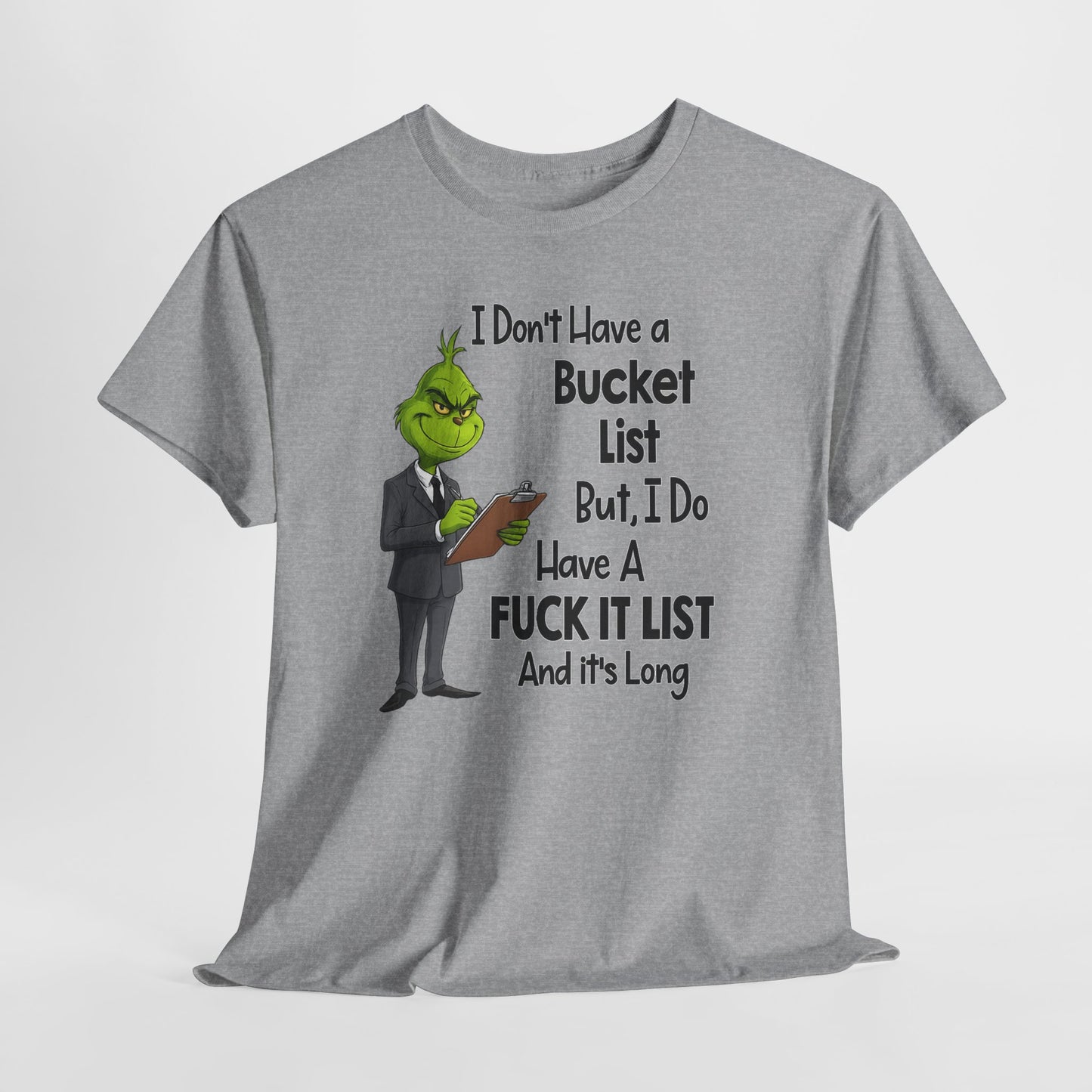 Grumpy Grinch 'I Don't Have a Bucket List' Funny Graphic Tee