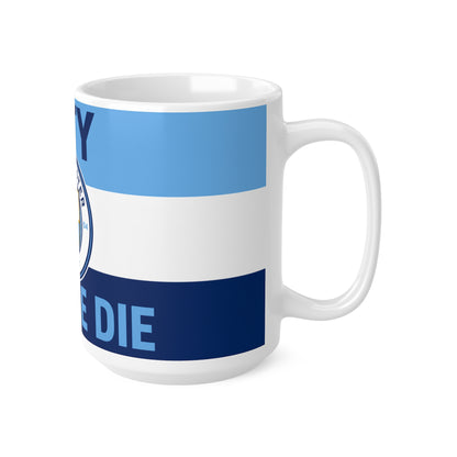 Manchester City Unofficial Football Mug — 'City Till We Die' Ceramic Coffee Cup (11oz & 15oz)