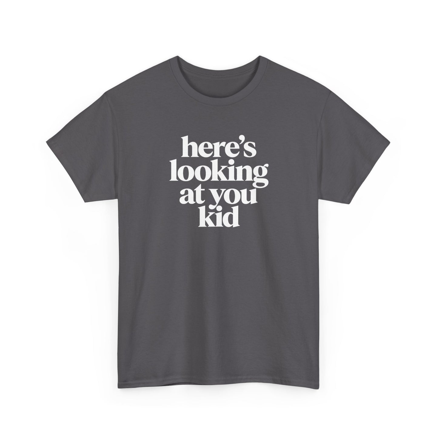 Here's Looking At You Kid T-Shirt
