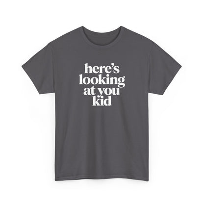 Here's Looking At You Kid T-Shirt