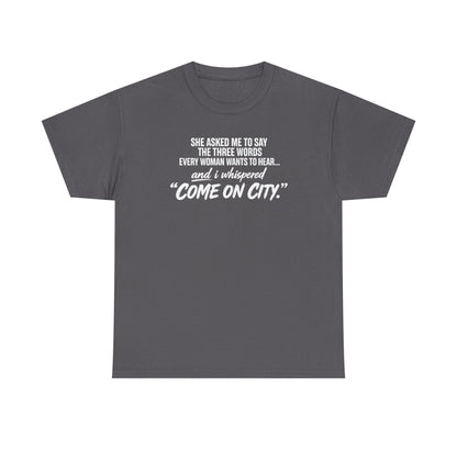 Come On City Graphic Tee — Funny Quote Urban T‑Shirt