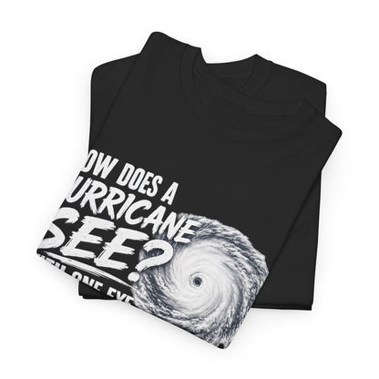 Hurricane Joke Tee – "How Does a Hurricane See? With One Eye" Graphic T-Shirt