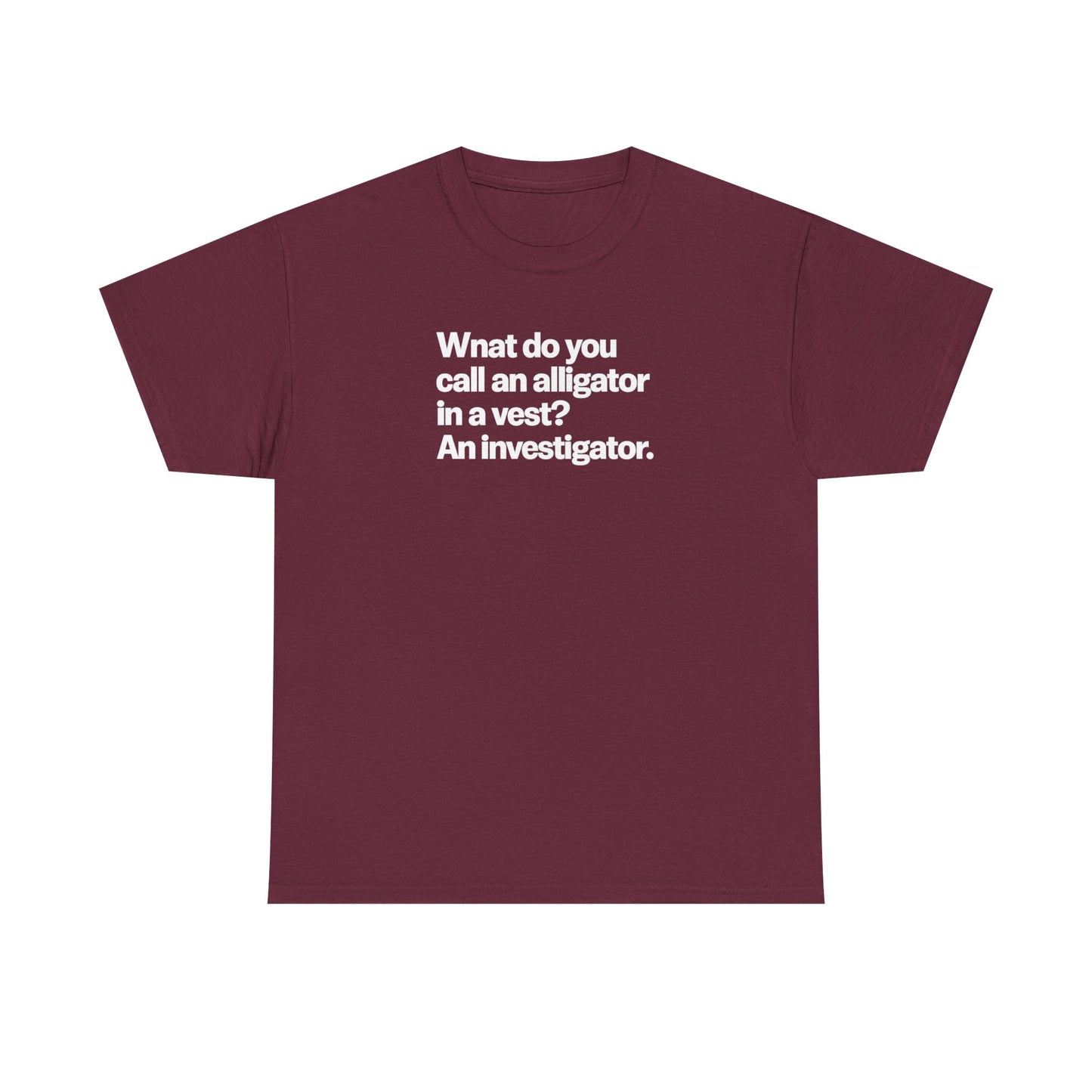 Funny Investigator Alligator T-Shirt — "What do you call an alligator in a vest? An investigator."