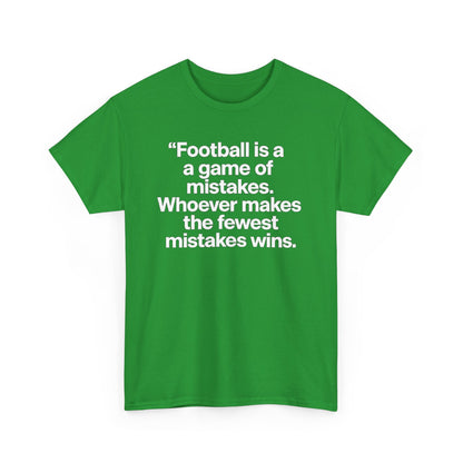 Football Quote T‑Shirt — “Football is a game of mistakes. Whoever makes the fewest mistakes wins.”