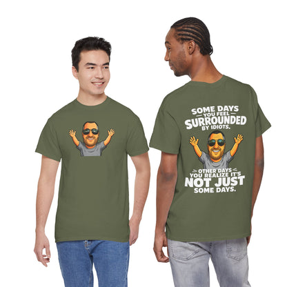 Funny Quote T-Shirt — "Some Days You Feel Surrounded By Idiots" Graphic Tee