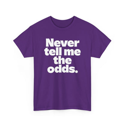 Never Tell Me The Odds T-Shirt — Funny Bold Quote Tee
