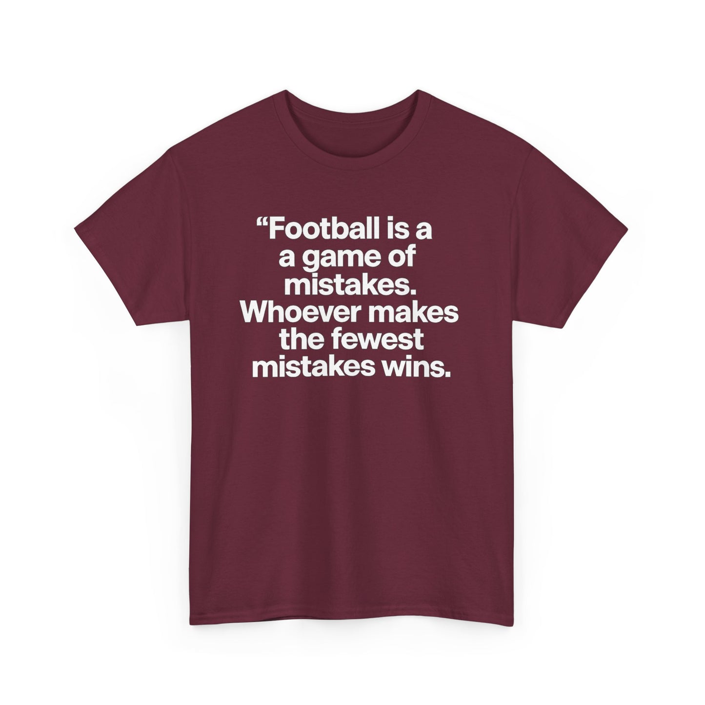 Football Quote T‑Shirt — “Football is a game of mistakes. Whoever makes the fewest mistakes wins.”