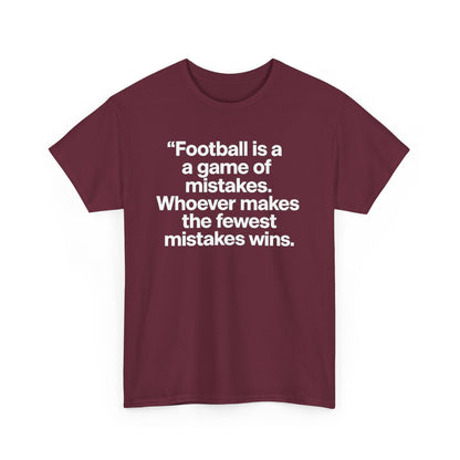 Football Quote T‑Shirt — “Football is a game of mistakes. Whoever makes the fewest mistakes wins.”