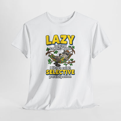 Lazy Is a Strong Word Tee — "Selective Participation" Funny Sloth T-Shirt