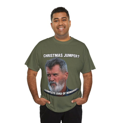 Funny Christmas Tee — "Christmas Jumper? Roy Keane Complete Load of Nonsense" Graphic Shirt