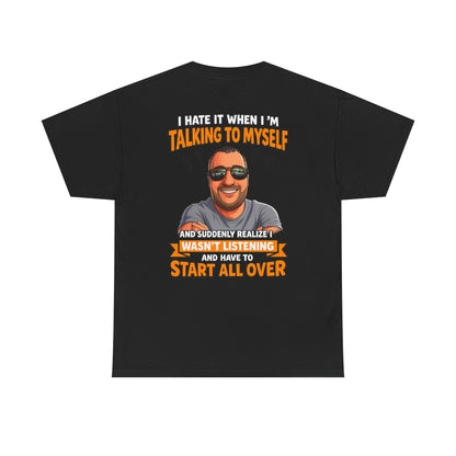 Funny Talking to Myself T-Shirt — 'I Hate It When I'm Talking to Myself… Wasn’t Listening' Graphic Tee