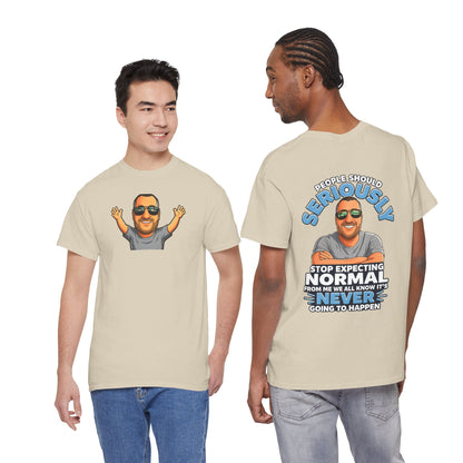 T‑Shirt — “People Should Seriously Stop Expecting Normal” Funny Graphic Tee