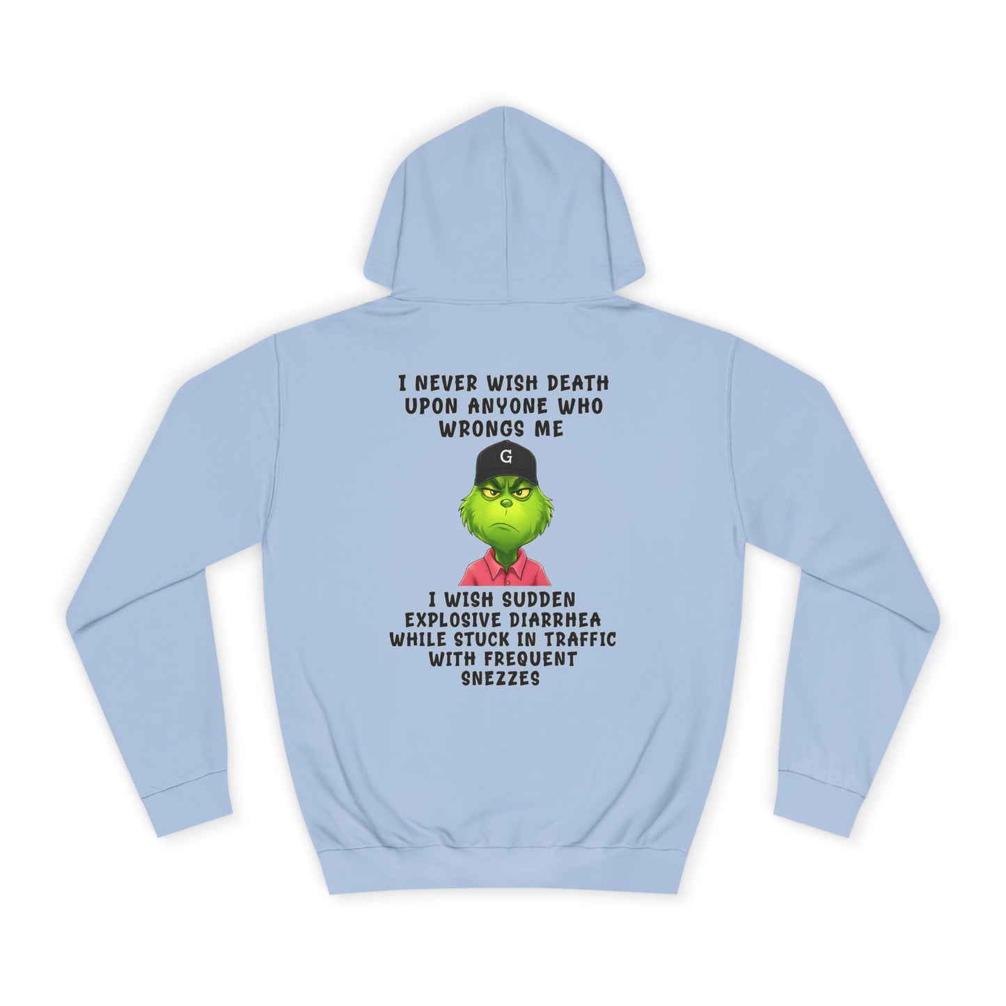College Hoodie — Funny Grinch Quote "I Never Wish Death..." Graphic Hoodie