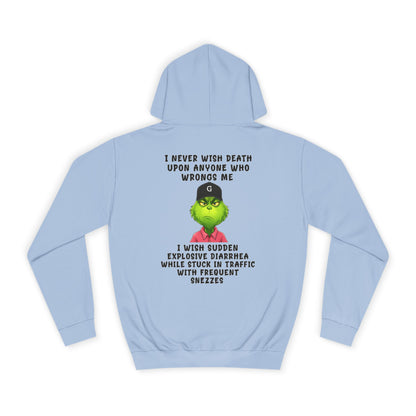 College Hoodie — Funny Grinch Quote "I Never Wish Death..." Graphic Hoodie