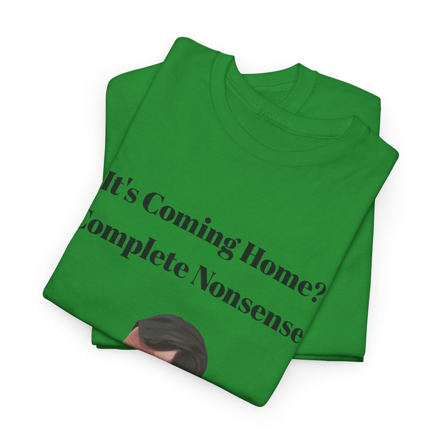 Keane "It's Coming Home? Complete Nonsense!" Soccer Fan T‑Shirt