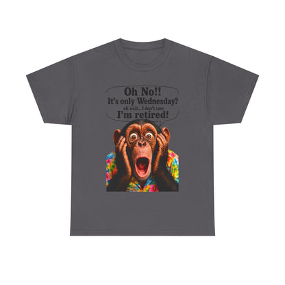 Retired & Loving It T‑Shirt — Funny Monkey "Oh No!! It’s only Wednesday? I’m retired!" Retirement Tee