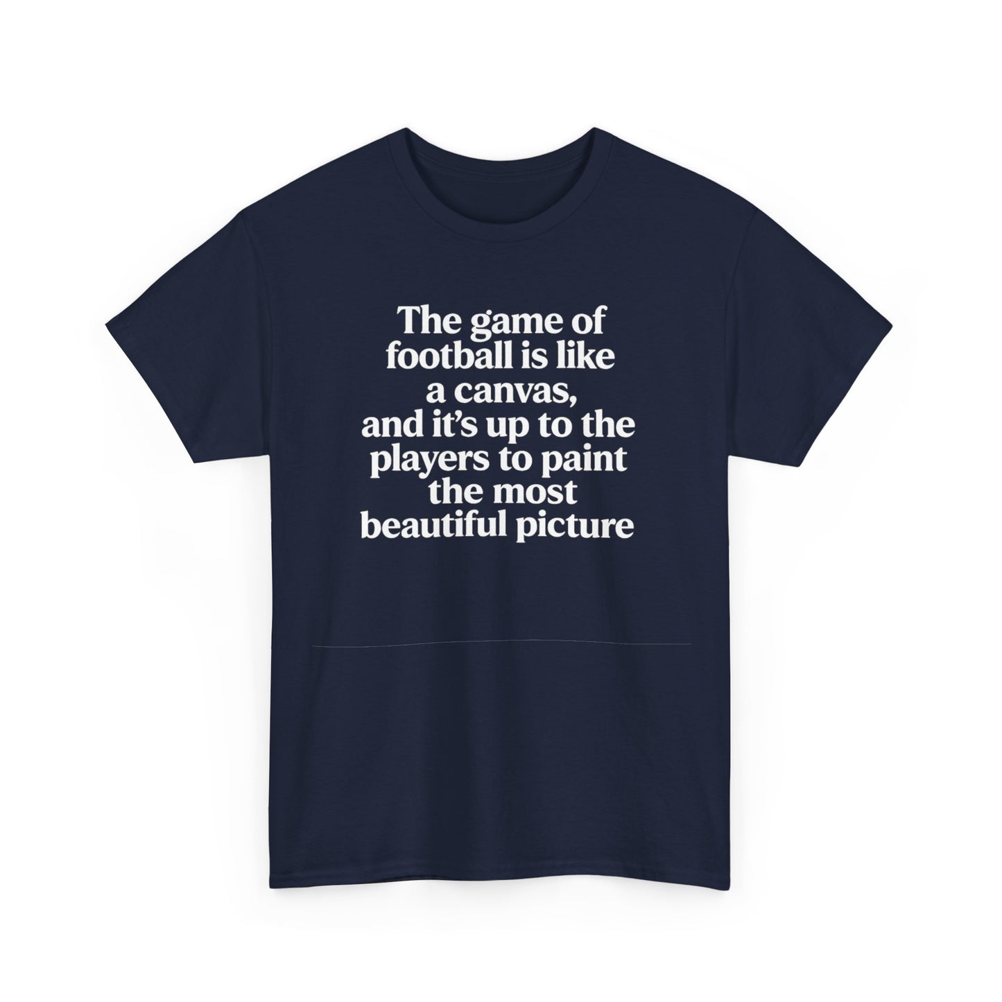 Football Quote Graphic Tee — "The game of football is like a canvas"