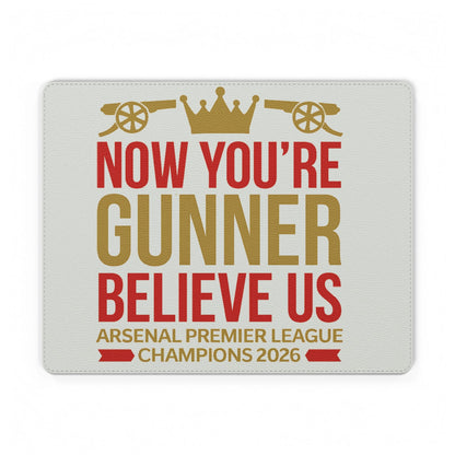 Arsenal 'Now You're Gunner Believe Us' PU Leather Mouse Mat — Premier League Champions 2026 Fan Mousepad