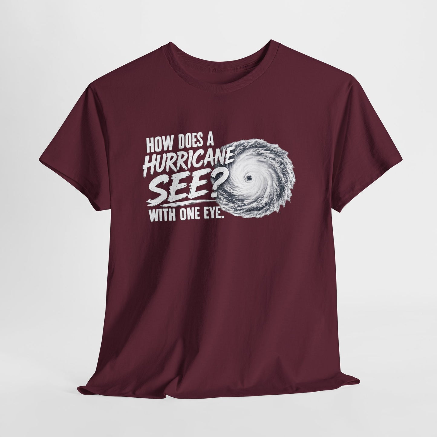 Hurricane Joke Tee – "How Does a Hurricane See? With One Eye" Graphic T-Shirt