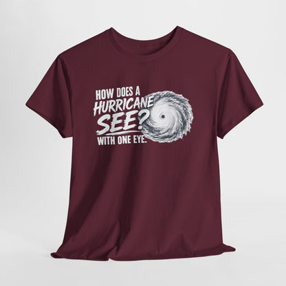 Hurricane Joke Tee – "How Does a Hurricane See? With One Eye" Graphic T-Shirt