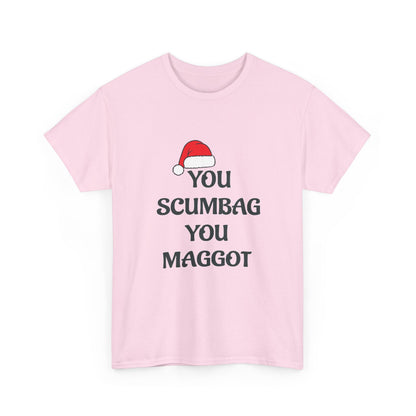 T-Shirt - 'You Scumbag You Maggot' Funny Christmas Novelty Tee