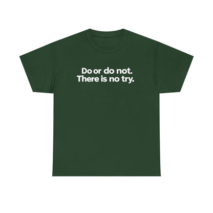 Do or Do Not — Motivational Text T-Shirt