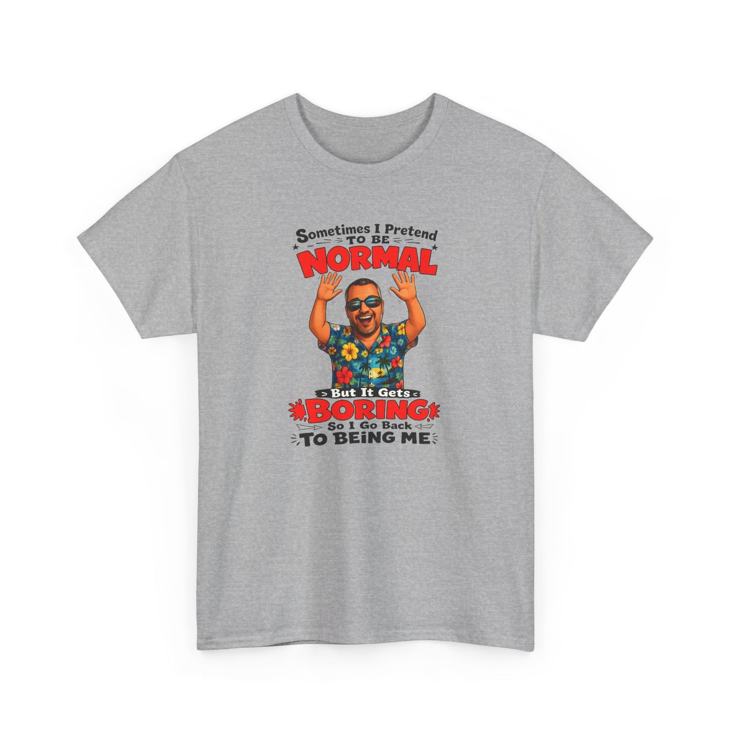 Funny Retro Graphic Tee — "Sometimes I Pretend To Be Normal But It Was Boring So I Went Back To Being Me"