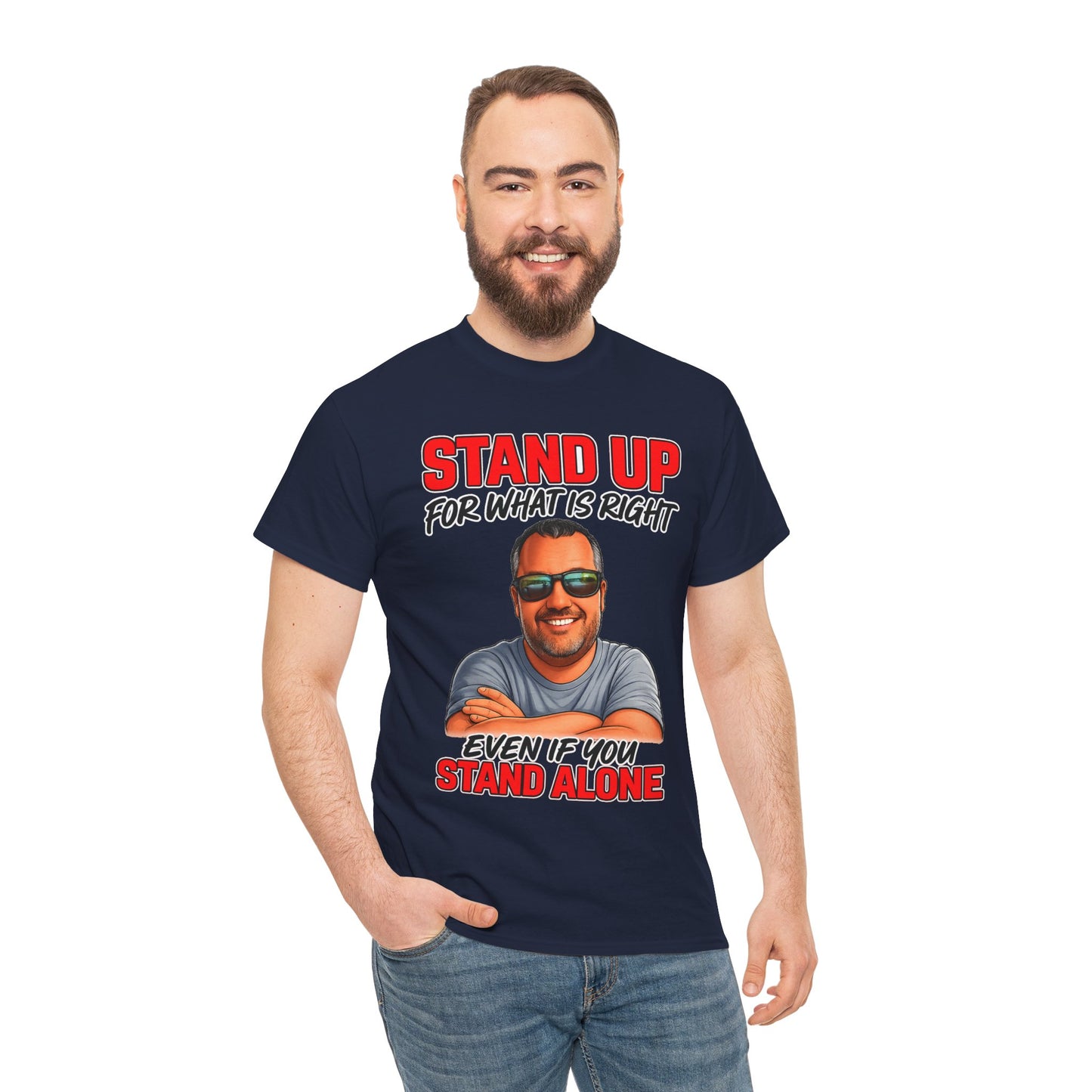 Stand Up For What Is Right T-Shirt — "Stand Up Even If You Stand Alone" Motivational Tee