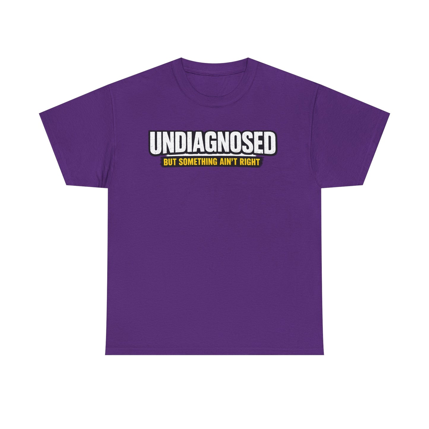 Undiagnosed Tee — "But Something Ain't Right" Awareness T-Shirt