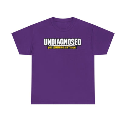 Undiagnosed Tee — "But Something Ain't Right" Awareness T-Shirt