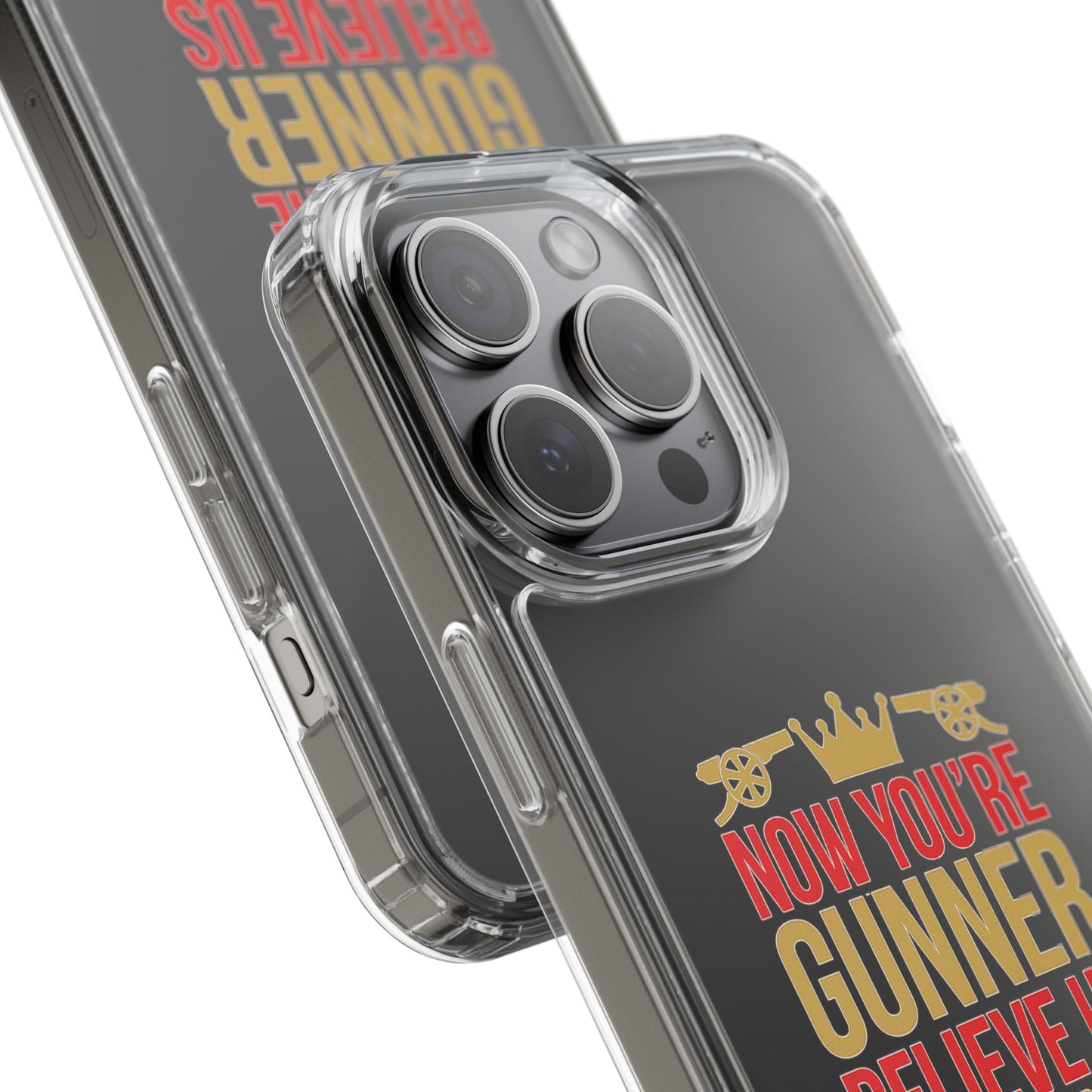 Phone Case — "Now You're Gunner Believe Us" Arsenal Champions Clear Case